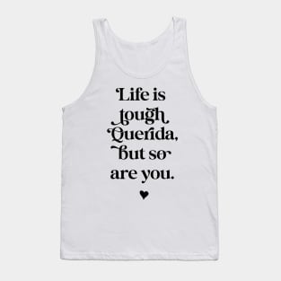 Life is tough querida, but so Are you. Tank Top